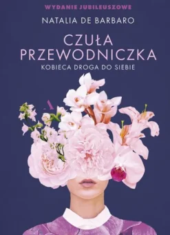 Czuła przewodniczka. Kobieca droga do siebie WYDANIE JUBILEUSZOWE