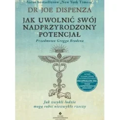 JAK UWOLNIĆ SWÓJ NADPRZYRODZONY POTENCJAŁ