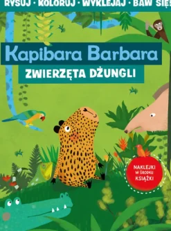 Kapibara Barbara. Książka z aktywnościami. Zwierzęta dżungli