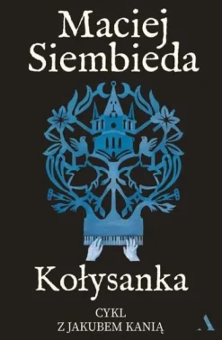 Kołysanka. Cykl z Jakubem Kanią. Tom 5