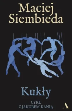 Kukły. Cykl z Jakubem Kanią. Tom 4