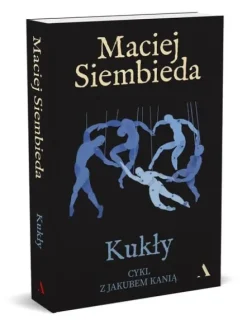 Kukły. Cykl z Jakubem Kanią. Tom 4
