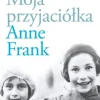 Moja przyjaciółka Anne Frank