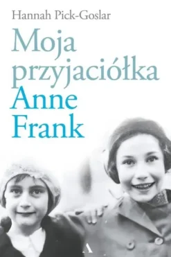 Moja przyjaciółka Anne Frank