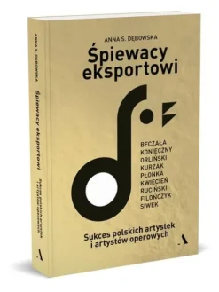 Śpiewacy eksportowi. Sukces polskich artystek i artystów operowych