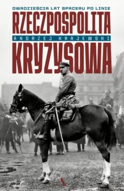 Rzeczpospolita kryzysowa. Dwadzieścia lat spaceru po linie