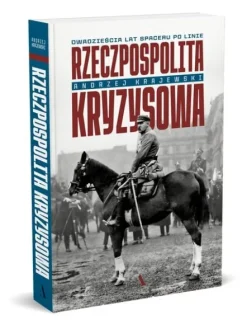 Rzeczpospolita kryzysowa. Dwadzieścia lat spaceru po linie