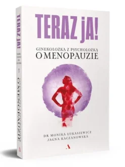 Teraz ja! Ginekolożka z psycholożką o menopauzie