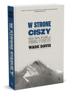 W stronę ciszy. Wielka wojna, Mallory oraz podbój Everestu