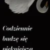 Zakładka 3 do książki - Codziennie budzę się piękniejsza