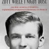 Zbyt wiele i nigdy dość. Jak moja rodzina stworzyła najniebezpieczniejszego człowieka na świecie [okładka miękka]