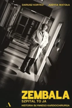 Zembala. Szpital to ja. Historia słynnego kardiochirurga
